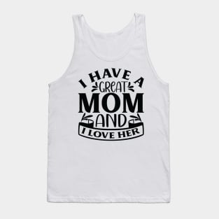 Heartfelt Mother's Day Gift Idea - 'I Have A Great Mom And I Love Her' Keepsake Tank Top